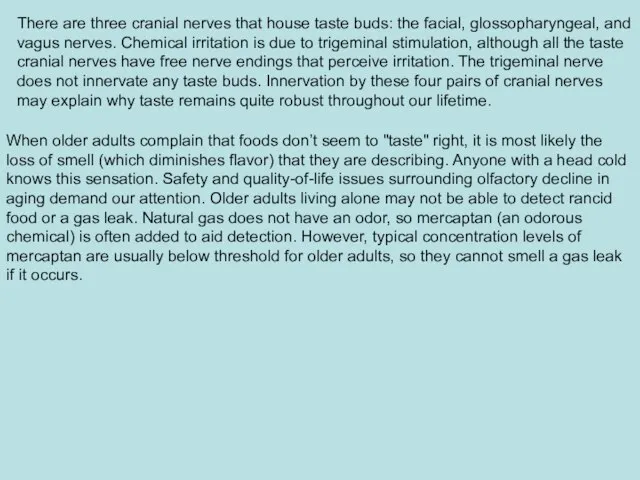 There are three cranial nerves that house taste buds: the facial, glossopharyngeal,