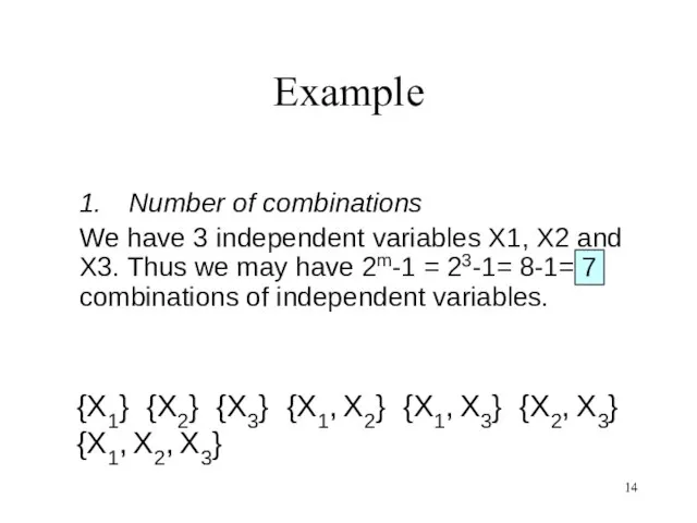 Example 1. Number of combinations We have 3 independent variables X1, X2