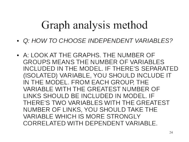 Graph analysis method Q: HOW TO CHOOSE INDEPENDENT VARIABLES? A: LOOK AT