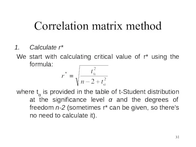 Correlation matrix method Calculate r* We start with calculating critical value of