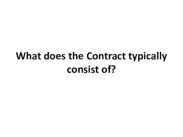 What does the Contract typically consist of?