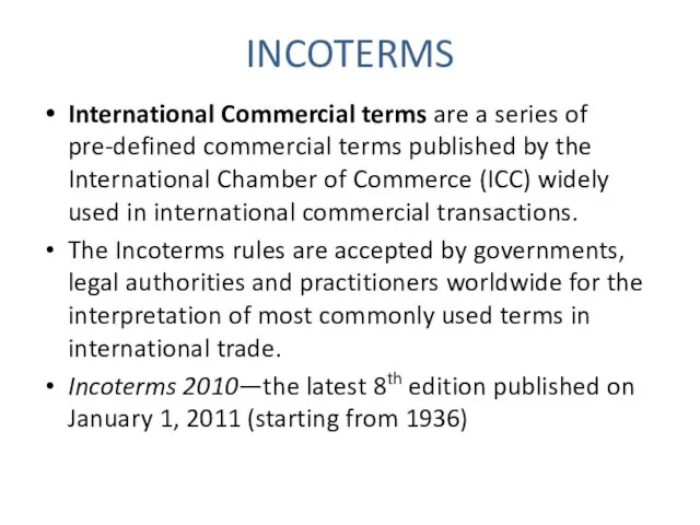 INCOTERMS International Commercial terms are a series of pre-defined commercial terms published