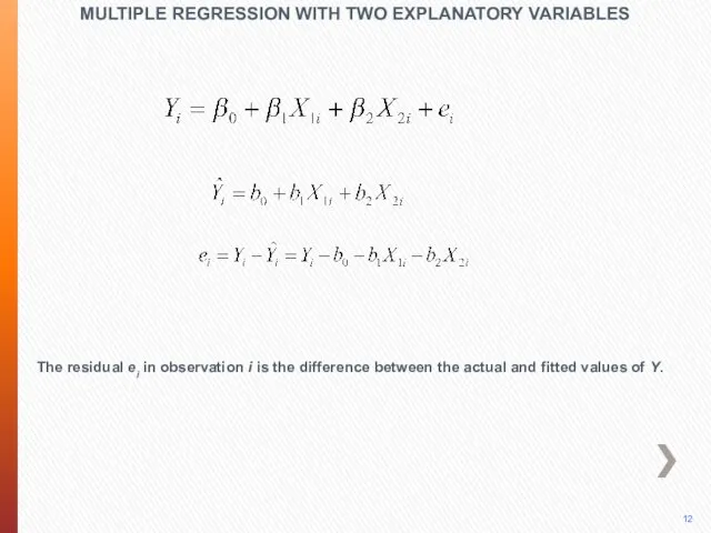 MULTIPLE REGRESSION WITH TWO EXPLANATORY VARIABLES The residual ei in observation i