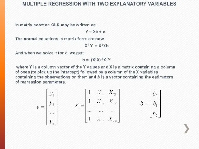 In matrix notation OLS may be written as: Y = Xb +