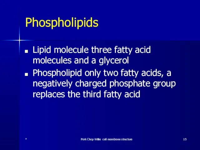 Phospholipids Lipid molecule three fatty acid molecules and a glycerol Phospholipid only