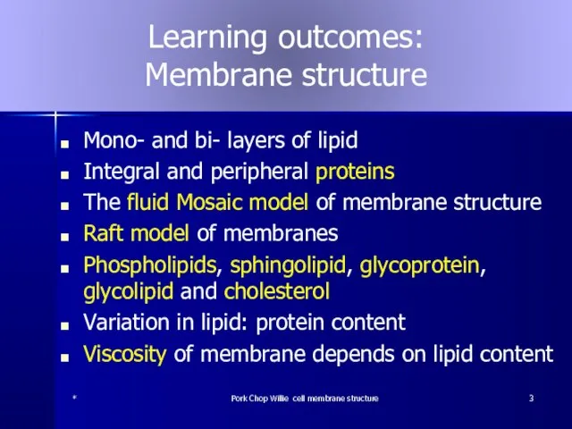 Learning outcomes: Membrane structure Mono- and bi- layers of lipid Integral and