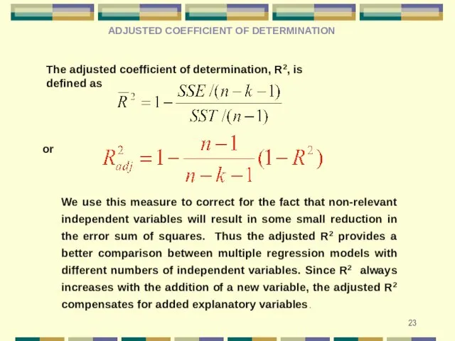 ADJUSTED COEFFICIENT OF DETERMINATION The adjusted coefficient of determination, R2, is defined