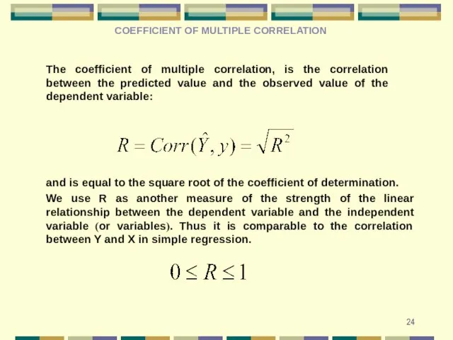 COEFFICIENT OF MULTIPLE CORRELATION The coefficient of multiple correlation, is the correlation