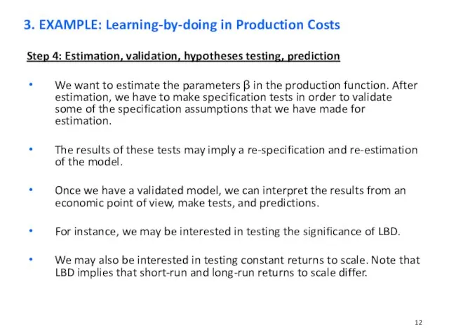 Step 4: Estimation, validation, hypotheses testing, prediction We want to estimate the