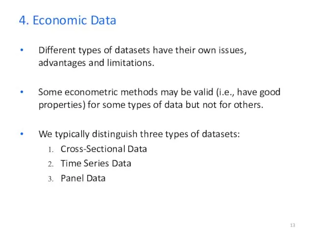 Different types of datasets have their own issues, advantages and limitations. Some