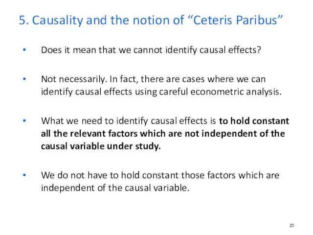 Does it mean that we cannot identify causal effects? Not necessarily. In