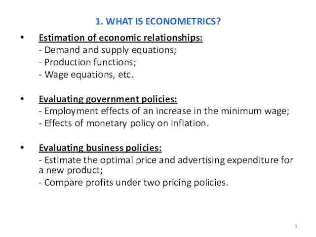 Estimation of economic relationships: - Demand and supply equations; - Production functions;