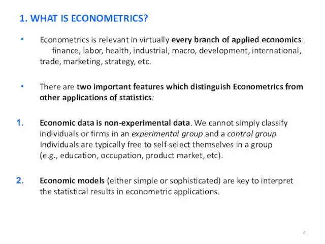 Econometrics is relevant in virtually every branch of applied economics: finance, labor,