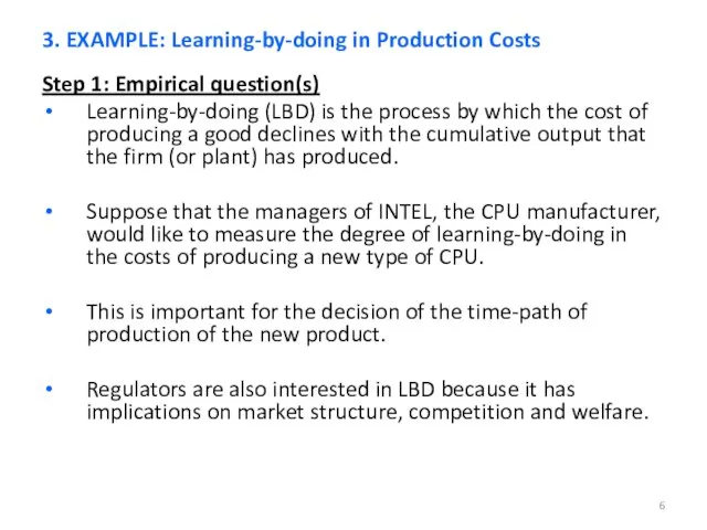 Step 1: Empirical question(s) Learning-by-doing (LBD) is the process by which the