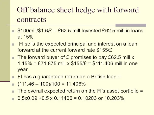Off balance sheet hedge with forward contracts $100mill/$1.6/£ = £62.5 mill Invested