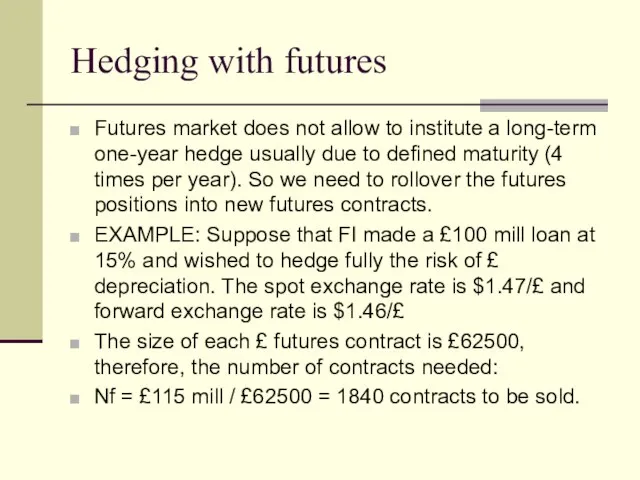 Hedging with futures Futures market does not allow to institute a long-term
