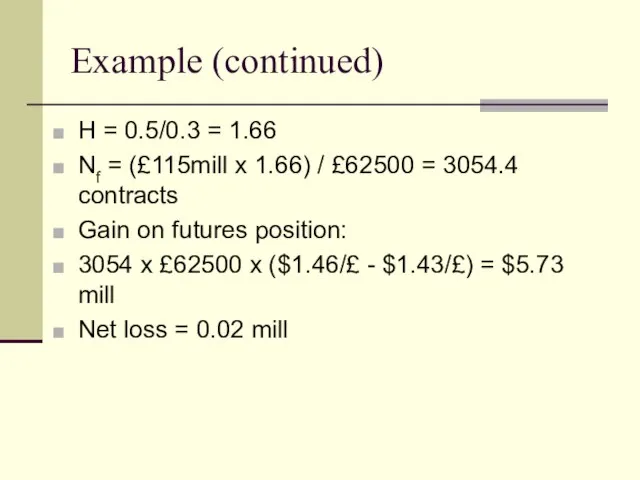 Example (continued) H = 0.5/0.3 = 1.66 Nf = (£115mill x 1.66)