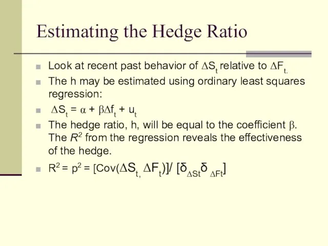 Estimating the Hedge Ratio Look at recent past behavior of ΔSt relative