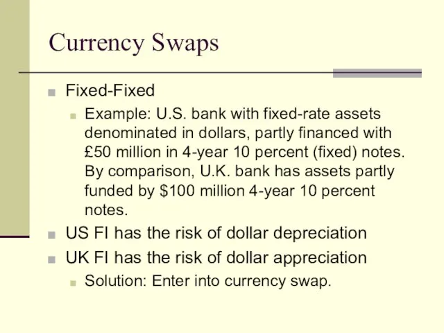 Currency Swaps Fixed-Fixed Example: U.S. bank with fixed-rate assets denominated in dollars,