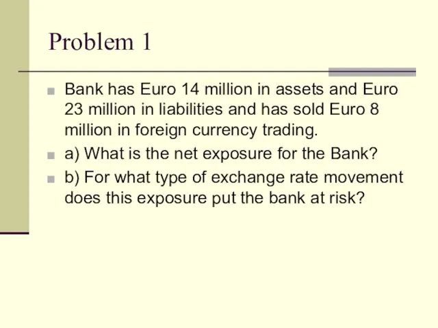 Problem 1 Bank has Euro 14 million in assets and Euro 23