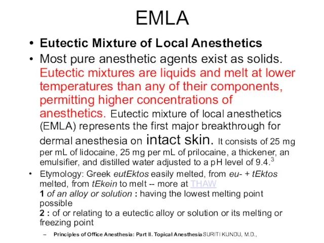 EMLA Eutectic Mixture of Local Anesthetics Most pure anesthetic agents exist as