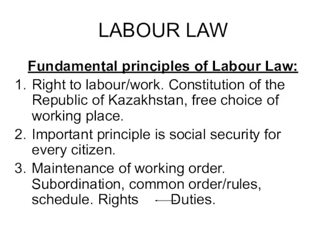 LABOUR LAW Fundamental principles of Labour Law: Right to labour/work. Constitution of