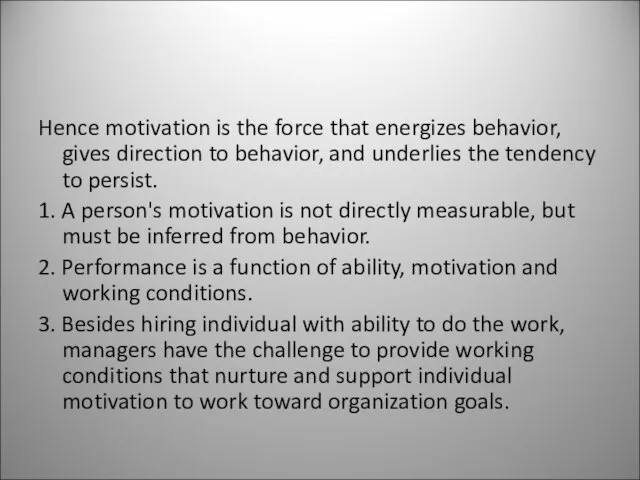 Hence motivation is the force that energizes behavior, gives direction to behavior,