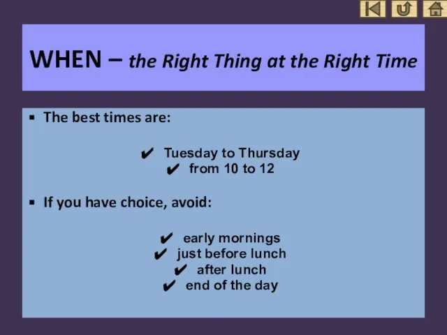 WHEN – the Right Thing at the Right Time The best times