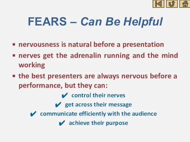 FEARS – Can Be Helpful nervousness is natural before a presentation nerves