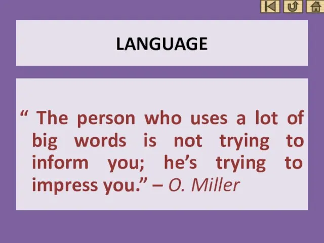 LANGUAGE “ The person who uses a lot of big words is