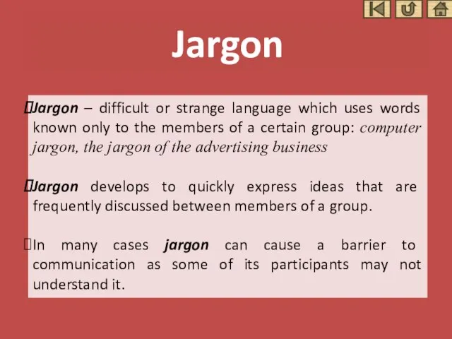 Jargon Jargon – difficult or strange language which uses words known only