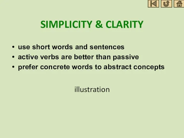 SIMPLICITY & CLARITY use short words and sentences active verbs are better