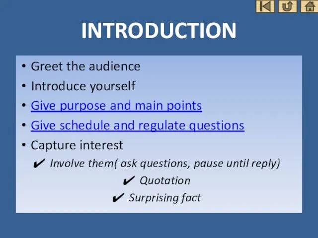 INTRODUCTION Greet the audience Introduce yourself Give purpose and main points Give