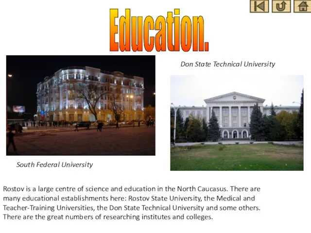 Education. South Federal University Don State Technical University Rostov is a large