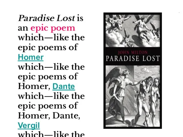 Paradise Lost is an epic poem which—like the epic poems of Homer