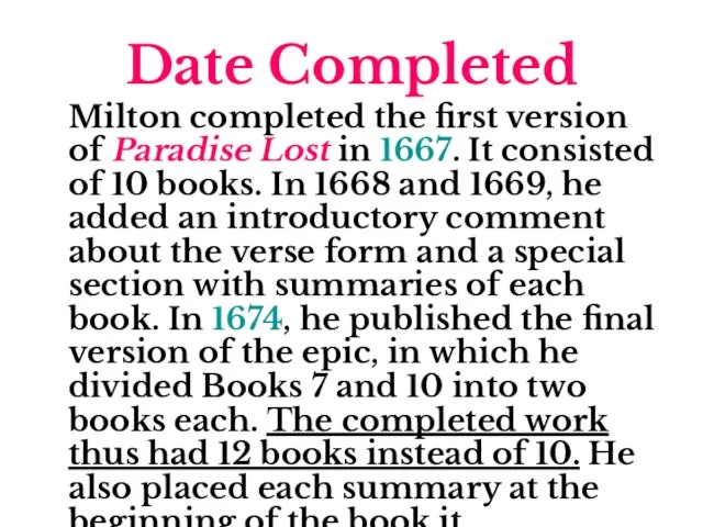 Date Completed Milton completed the first version of Paradise Lost in 1667.