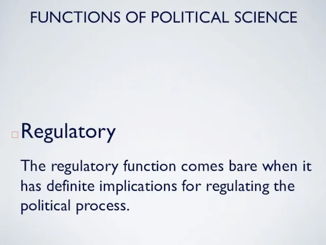 Regulatory The regulatory function comes bare when it has definite implications for