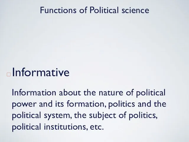 Functions of Political science Informative Information about the nature of political power