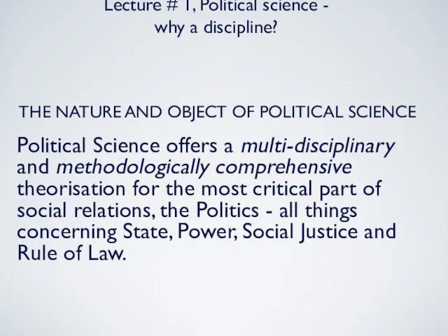 Lecture # 1, Political science - why a discipline? THE NATURE AND