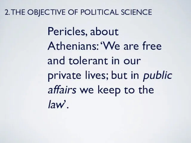 Pericles, about Athenians: ‘We are free and tolerant in our private lives;