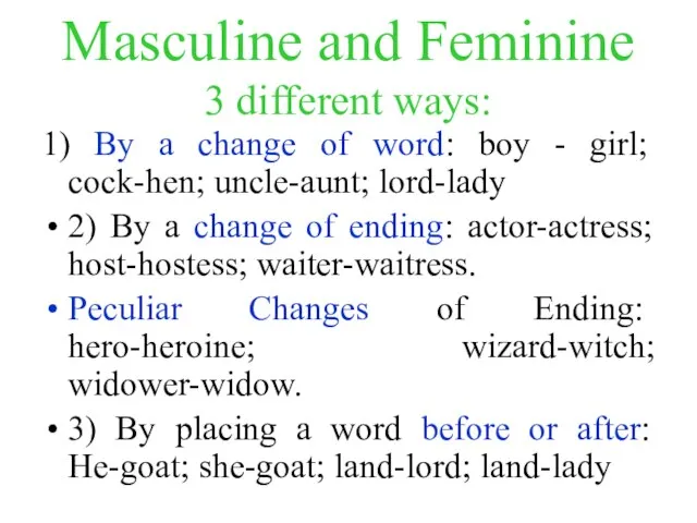 Masculine and Feminine 3 different ways: 1) By a change of word: