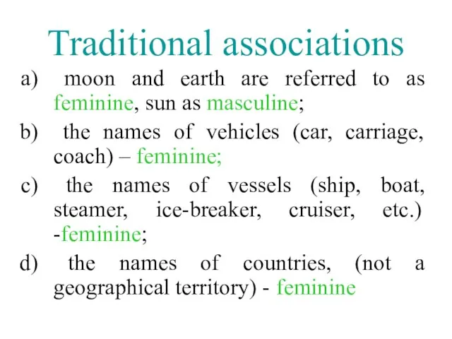 Traditional associations moon and earth are referred to as feminine, sun as