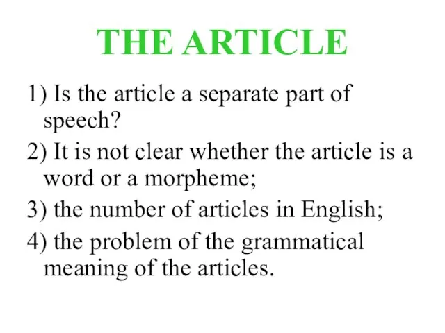 THE ARTICLE 1) Is the article a separate part of speech? 2)