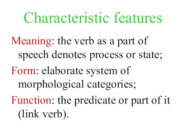 Characteristic features Meaning: the verb as a part of speech denotes process