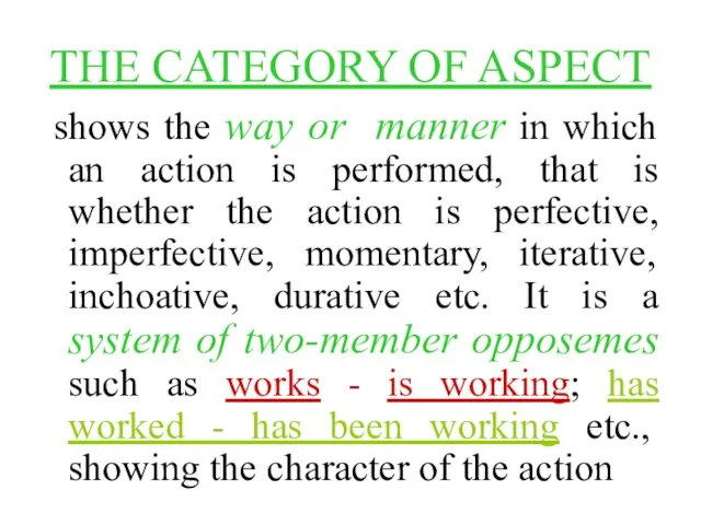 THE CATEGORY OF ASPECT shows the way or manner in which an