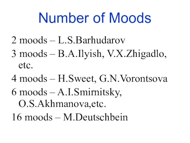 Number of Moods 2 moods – L.S.Barhudarov 3 moods – B.A.Ilyish, V.X.Zhigadlo,