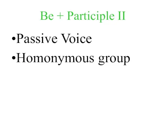 Be + Participle II Passive Voice Homonymous group