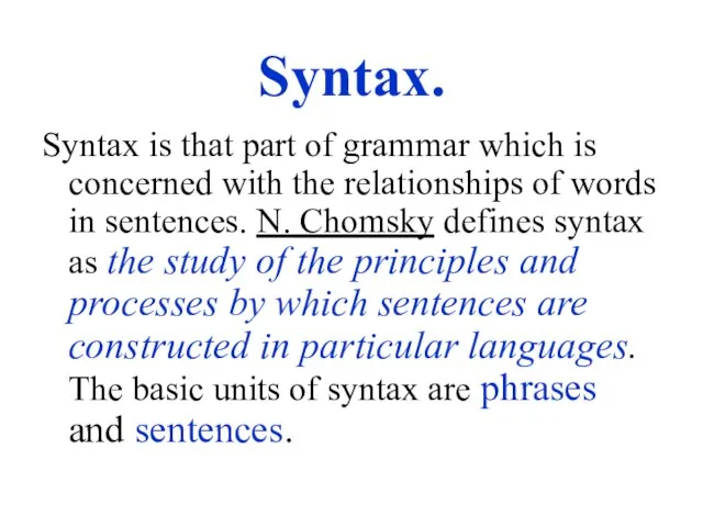 Syntax. Syntax is that part of grammar which is concerned with the