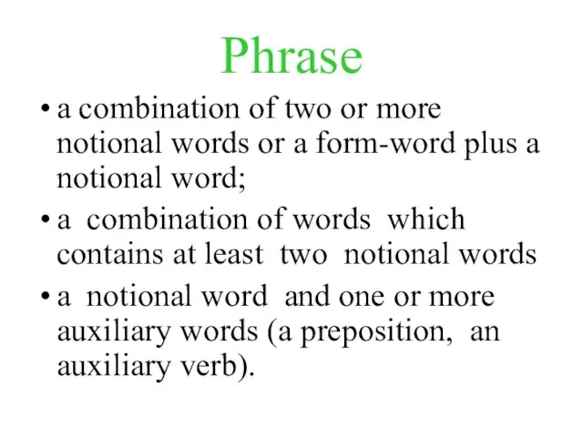 Phrase a combination of two or more notional words or a form-word