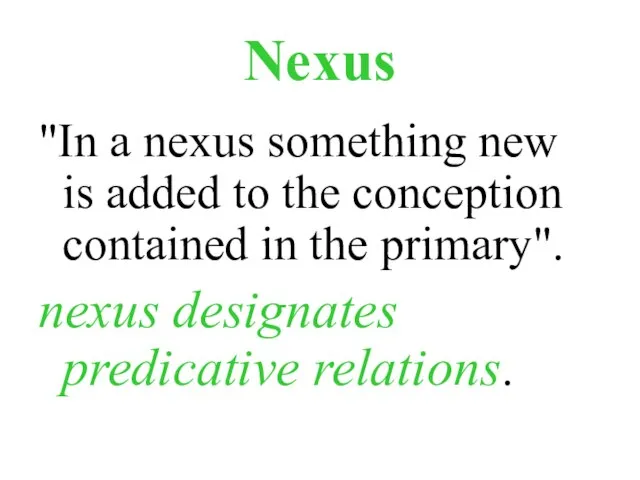 Nexus "In a nexus something new is added to the conception contained